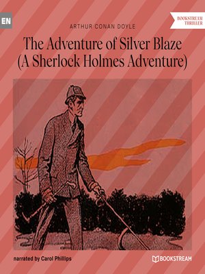 cover image of The Adventure of Silver Blaze--A Sherlock Holmes Adventure